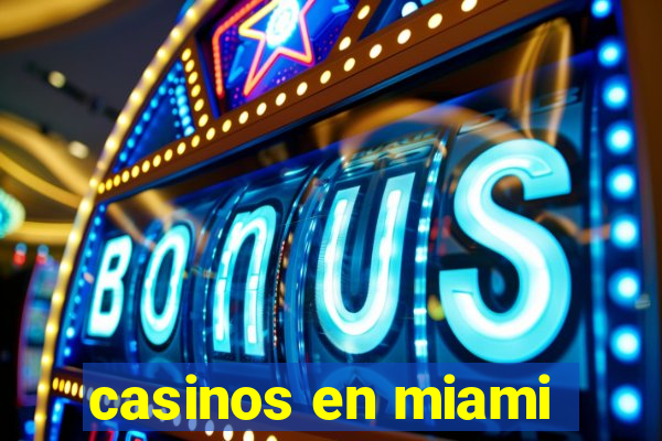 casinos en miami