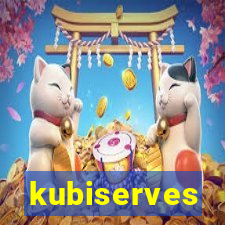 kubiserves