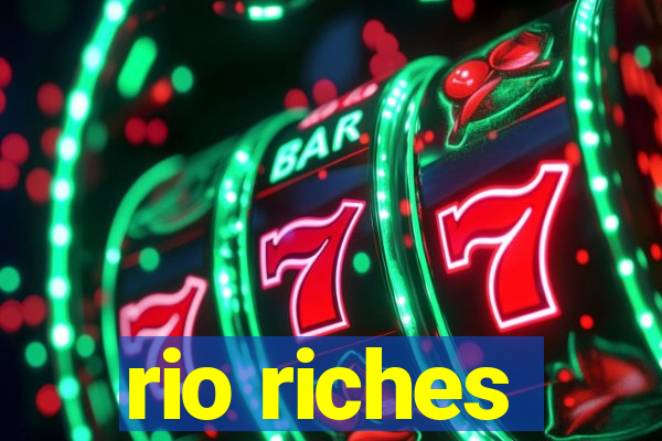 rio riches