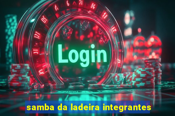 samba da ladeira integrantes