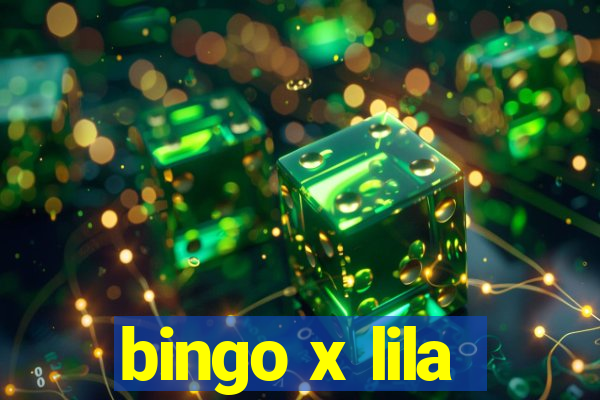 bingo x lila