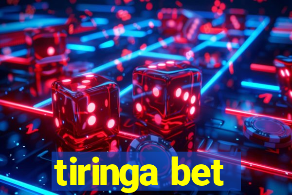 tiringa bet