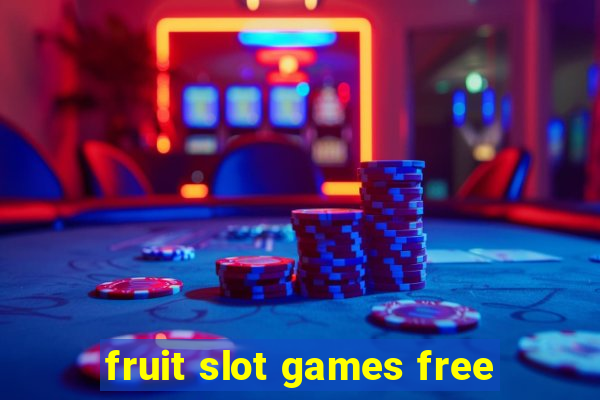 fruit slot games free