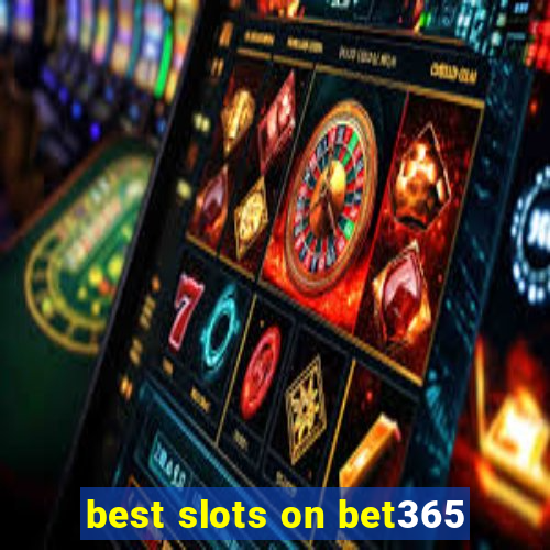 best slots on bet365