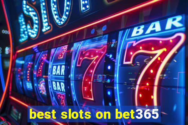 best slots on bet365