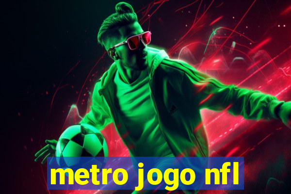 metro jogo nfl