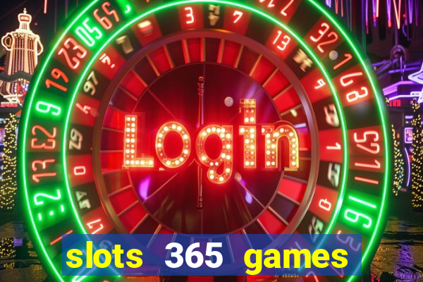 slots 365 games paga mesmo