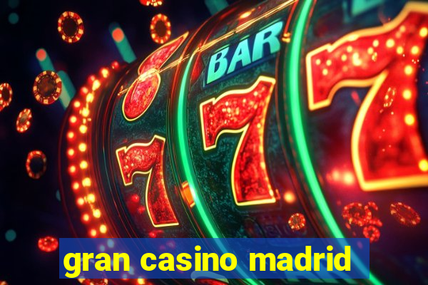 gran casino madrid