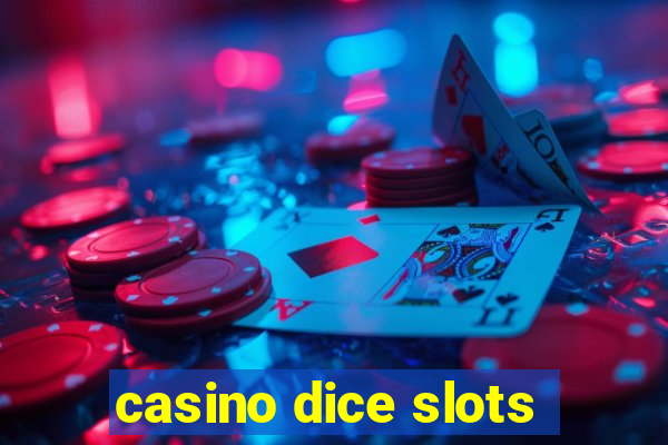 casino dice slots