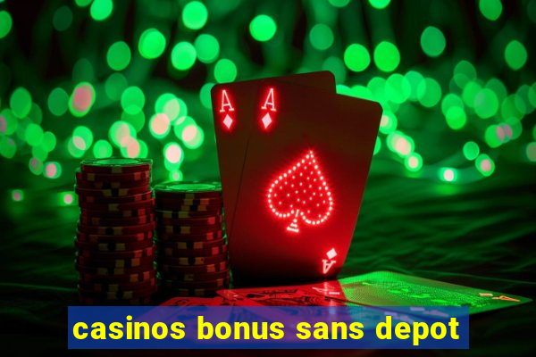 casinos bonus sans depot