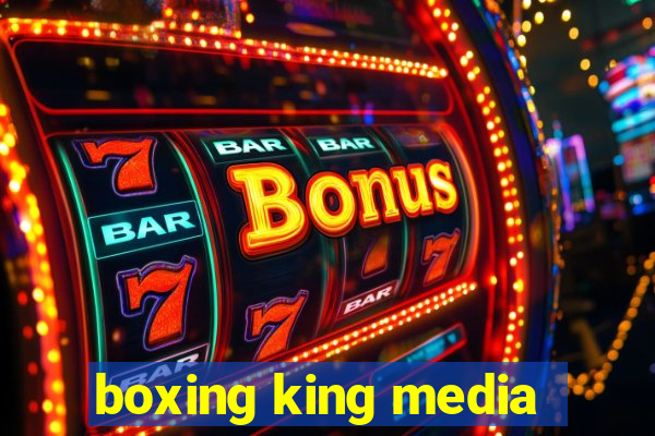 boxing king media