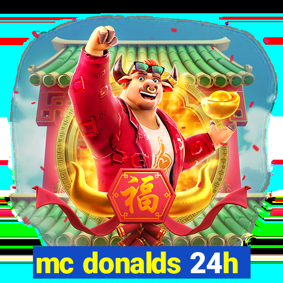 mc donalds 24h