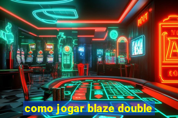 como jogar blaze double