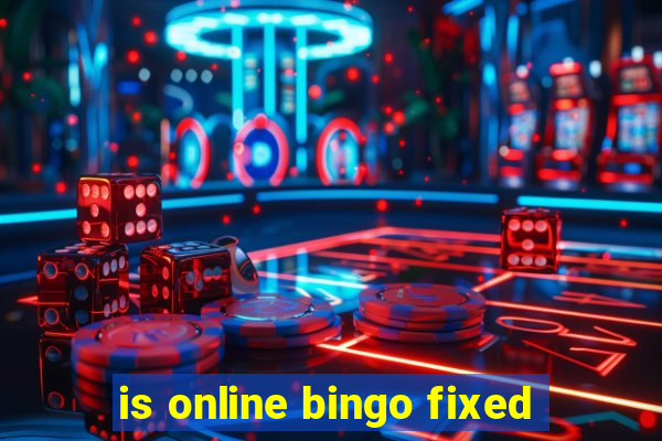 is online bingo fixed