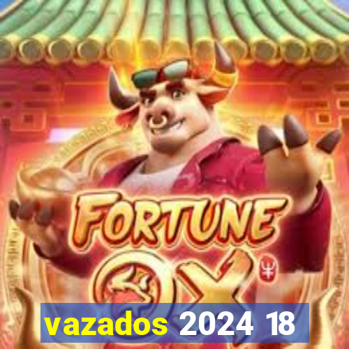 vazados 2024 18