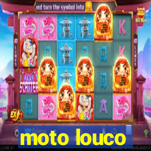 moto louco