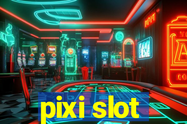 pixi slot