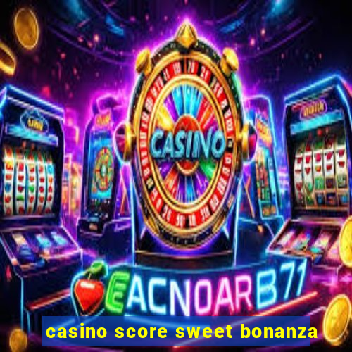 casino score sweet bonanza