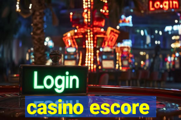 casino escore