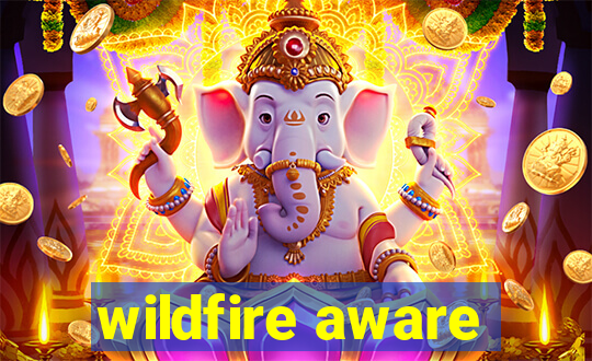 wildfire aware