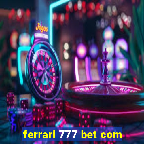 ferrari 777 bet com