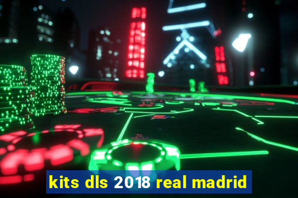 kits dls 2018 real madrid