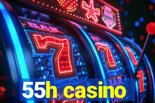 55h casino