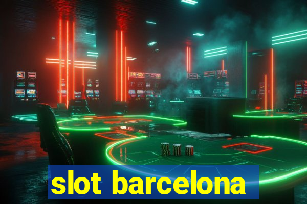 slot barcelona