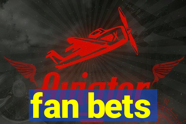 fan bets