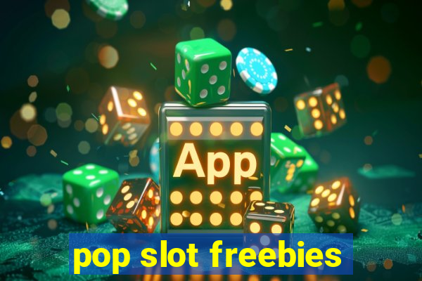 pop slot freebies