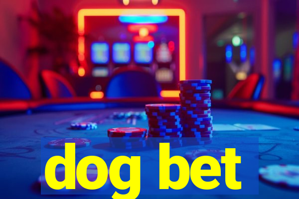 dog bet