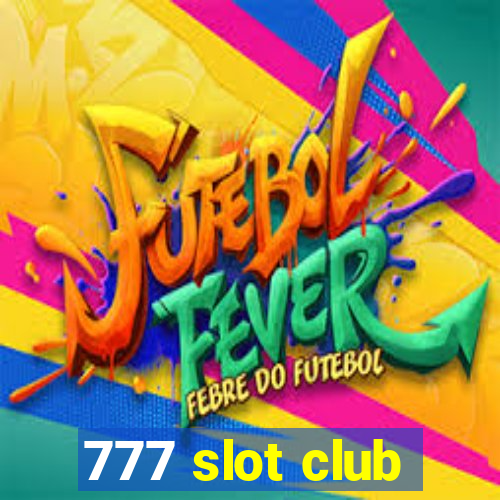 777 slot club