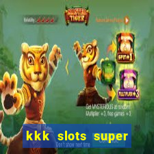 kkk slots super 777 jogo