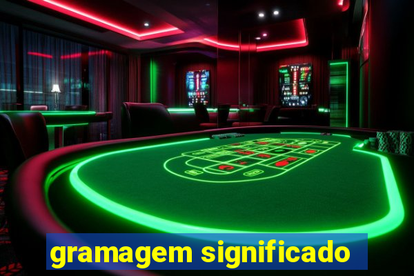 gramagem significado