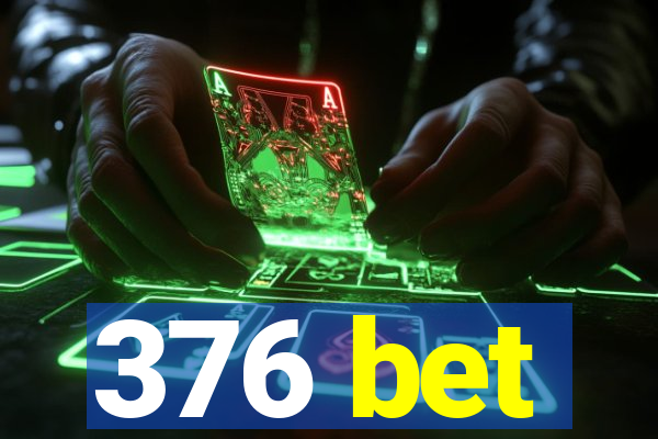 376 bet