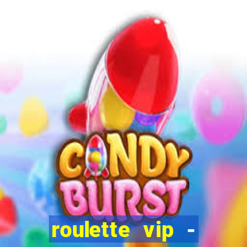 roulette vip - casino vegas