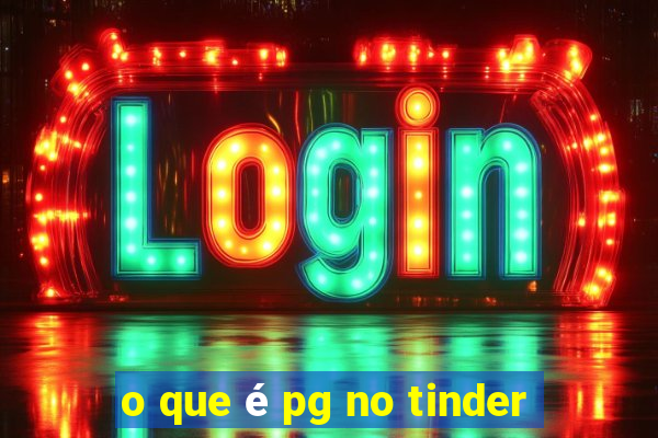 o que é pg no tinder