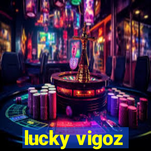 lucky vigoz