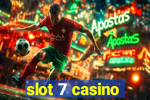 slot 7 casino