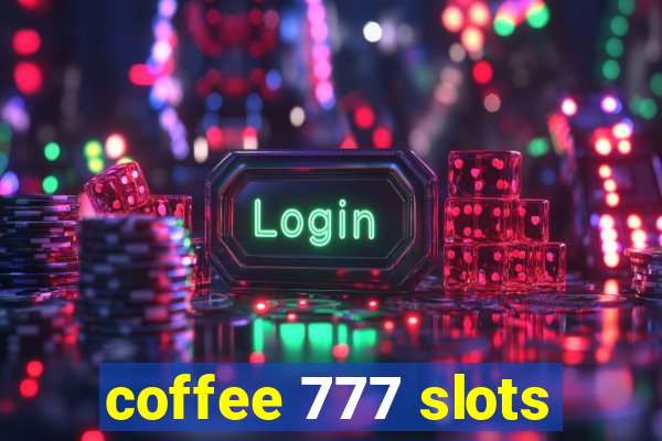 coffee 777 slots