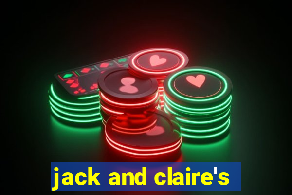 jack and claire's