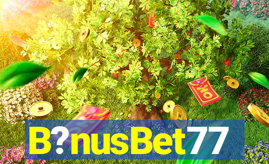 B?nusBet77