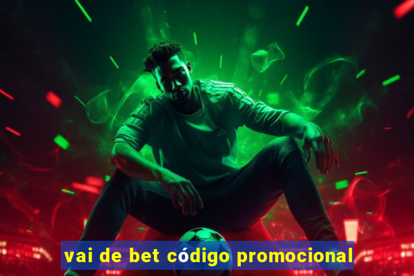 vai de bet código promocional