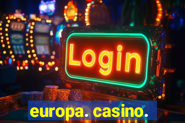 europa. casino.