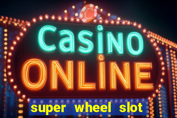 super wheel slot free play