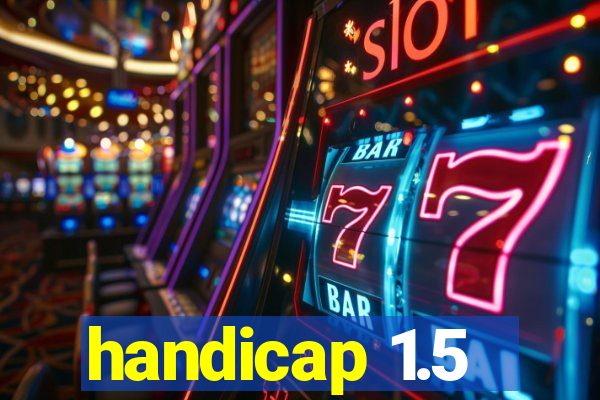 handicap 1.5