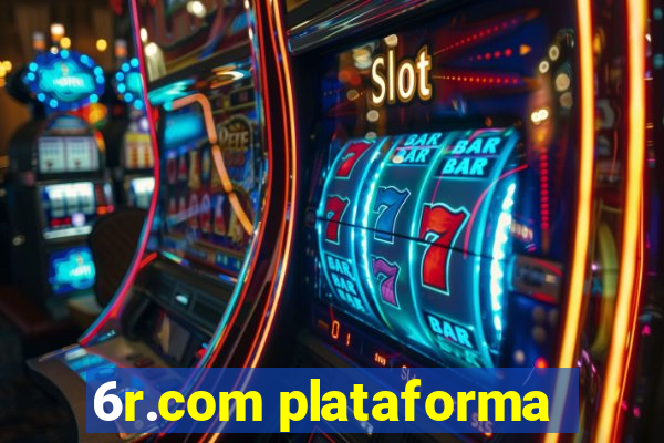 6r.com plataforma