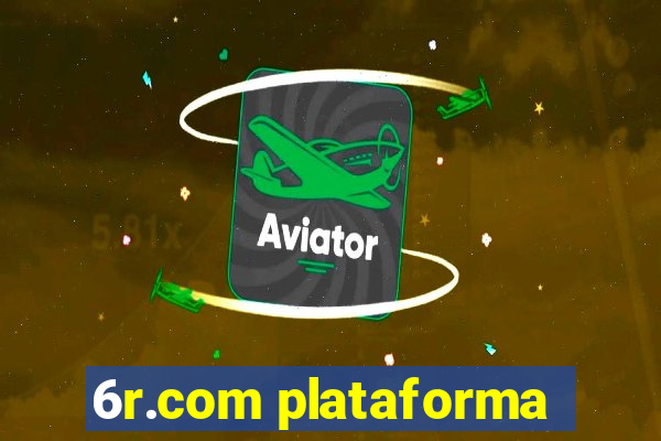 6r.com plataforma