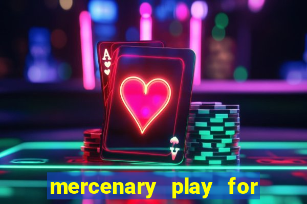 mercenary play for free bet365