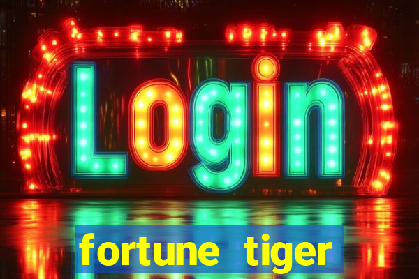 fortune tiger funciona mesmo